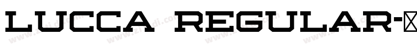 Lucca Regular字体转换 Lucca Regular字体转换